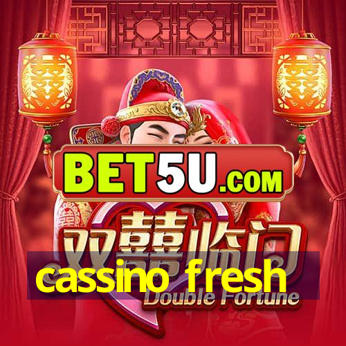 cassino fresh